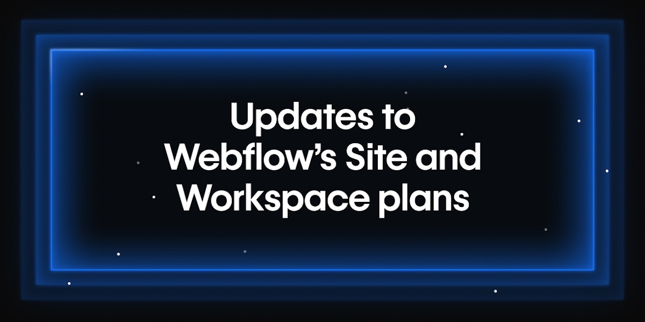 Updates to Webflow’s Site and Workspace plans
